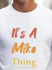 It Is A Mike Thing Baskılı T-Shirt